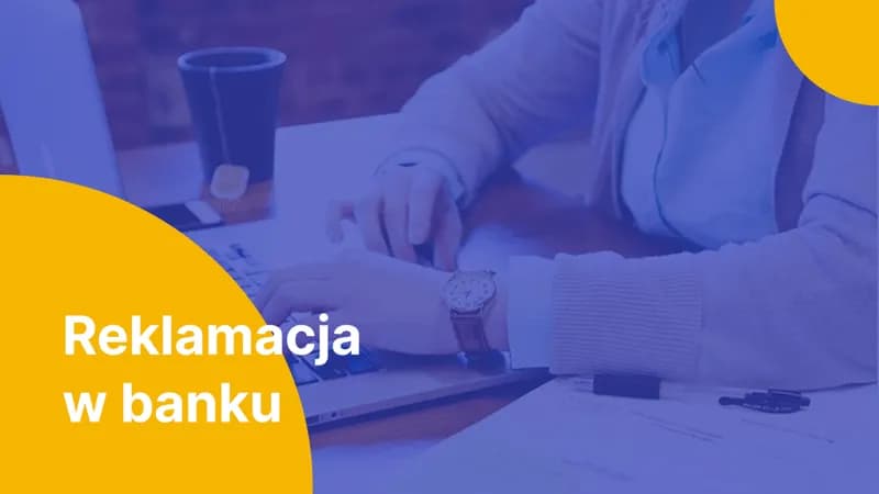 Jak napisać reklamację do banku: 7 kluczowych kroków