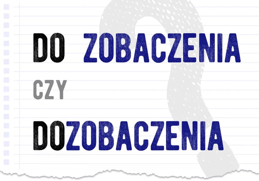 Dowiedz się jak się pisze do zobaczenia - koniec z błędami ortograficznymi