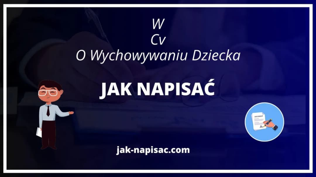 Jak profesjonalnie opisać wychowanie dziecka w CV i zdobyć wymarzoną pracę