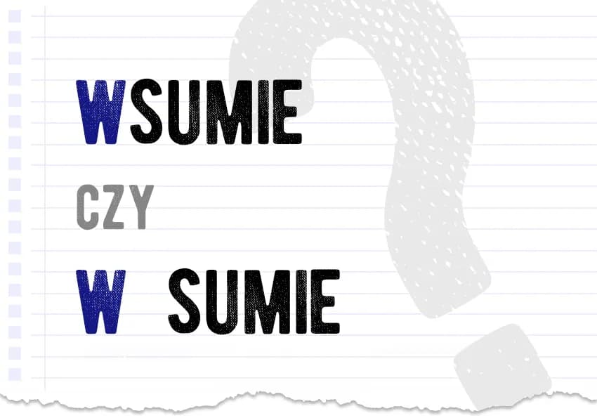 Jak się pisze w sumie? Dowiedz się, dlaczego to ważne i jak używać